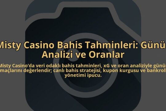Misty-Casino-Bahis-Tahminleri-Gunun-Analizi-ve-Oranlar-overlay-1784458257.jpg