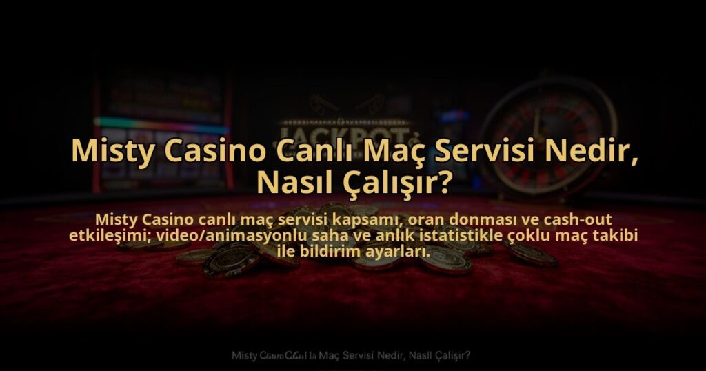 Misty-Casino-Canli-Mac-Servisi-Nedir-Nasil-Calisir-overlay-1785083658.jpg