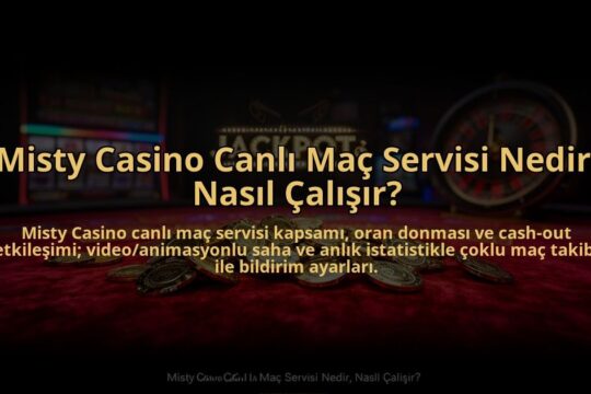 Misty-Casino-Canli-Mac-Servisi-Nedir-Nasil-Calisir-overlay-1785083658.jpg
