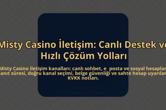 Misty-Casino-Iletisim-Canli-Destek-ve-Hizli-Cozum-Yollari-overlay-1784460885.jpg
