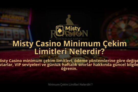 Misty-Casino-Minimum-Cekim-Limitleri-Nelerdir-overlay-1784395950.jpg