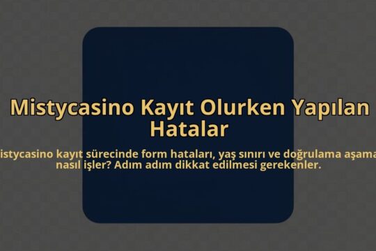 Mistycasino-Kayit-Olurken-Yapilan-Hatalar-overlay-1785083088.jpg