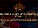 Mistycasino-Cekim-Linki-Calismiyorsa-Cozum-overlay-1786650550.jpg
