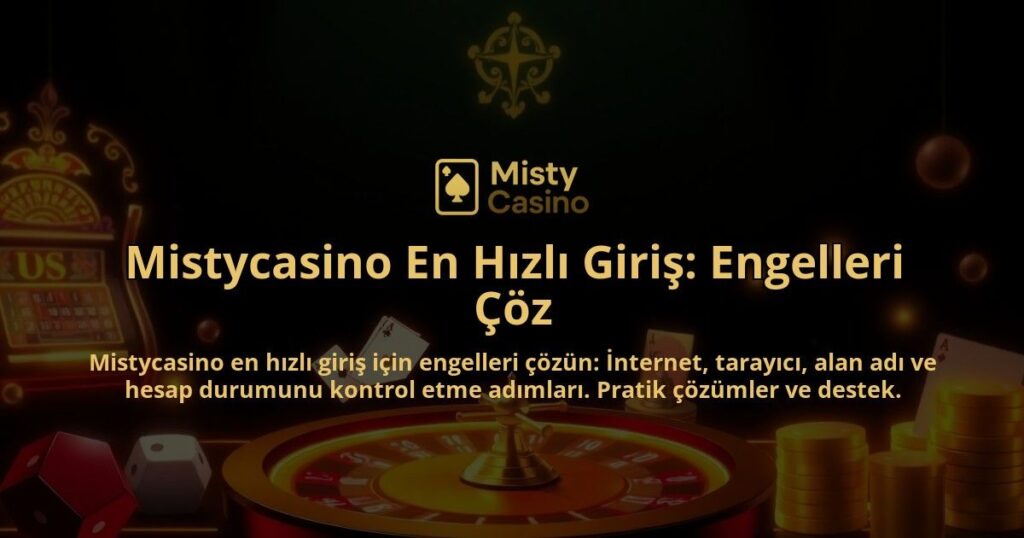 Mistycasino-En-Hizli-Giris-Engelleri-Coz-overlay-1786751574.jpg