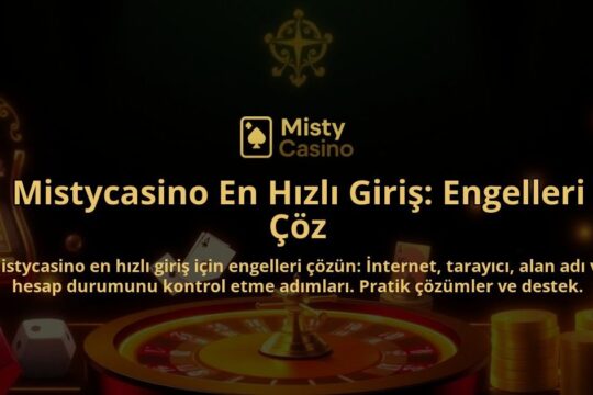 Mistycasino-En-Hizli-Giris-Engelleri-Coz-overlay-1786751574.jpg