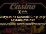 Mistycasino-Garantili-Giris-Dogru-Sayfada-misiniz-overlay-1786644491.jpg