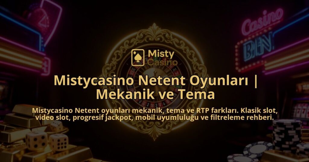 Mistycasino-Netent-Oyunlari-Mekanik-ve-Tema-overlay-1786617735.jpg