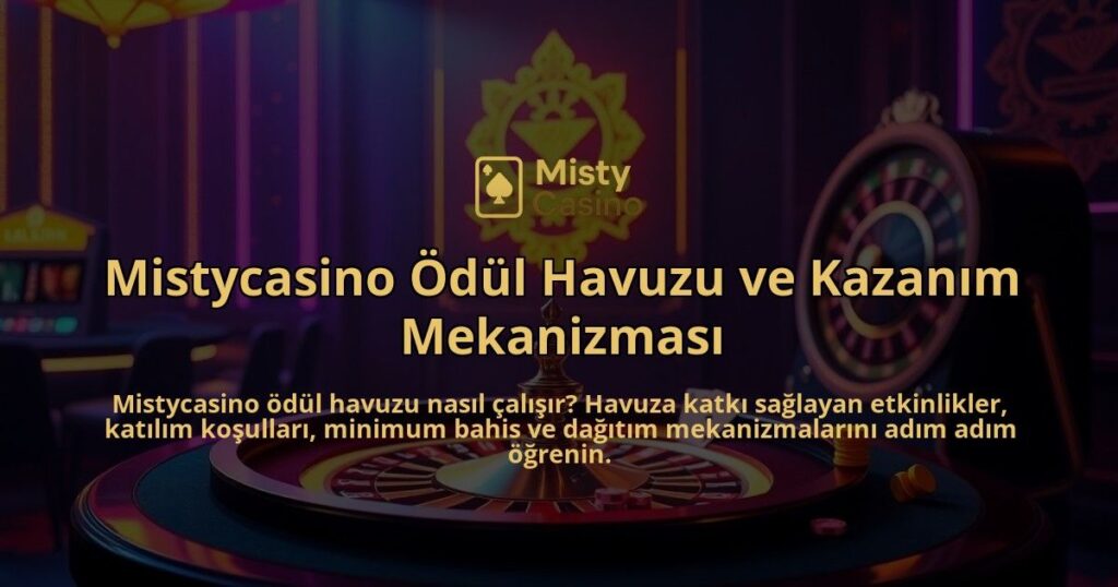 Mistycasino-Odul-Havuzu-ve-Kazanim-Mekanizmasi-overlay-1786646657.jpg