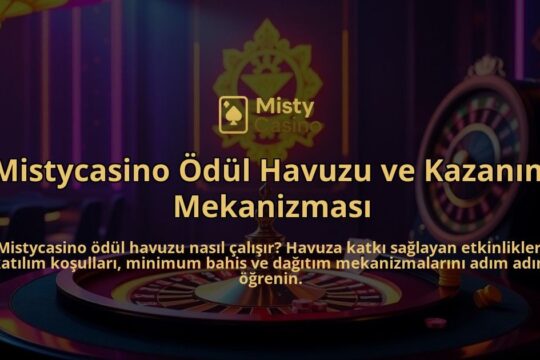 Mistycasino-Odul-Havuzu-ve-Kazanim-Mekanizmasi-overlay-1786646657.jpg