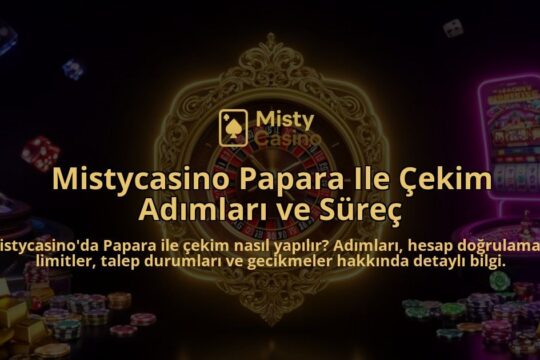 Mistycasino-Papara-Ile-Cekim-Adimlari-ve-Surec-overlay-1786630957.jpg