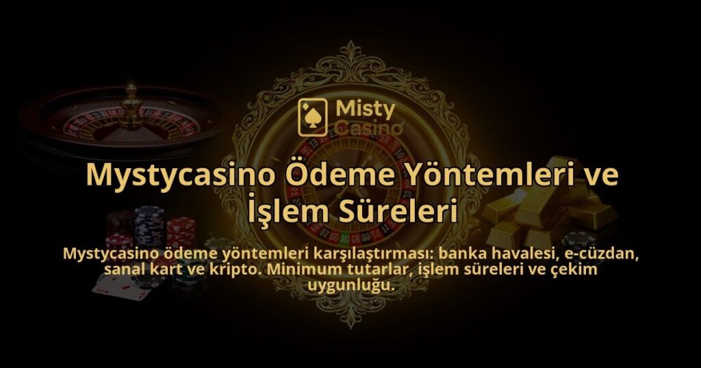 Mystycasino-Odeme-Yontemleri-ve-Islem-Sureleri-overlay-1786631292.jpg
