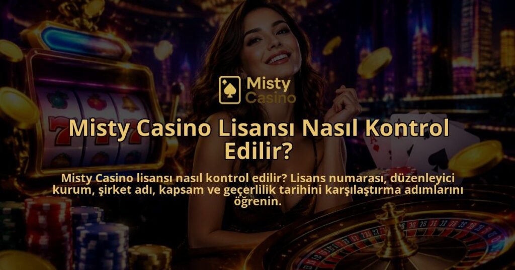 Misty-Casino-Lisansi-Nasil-Kontrol-Edilir-overlay-1790012851.jpg