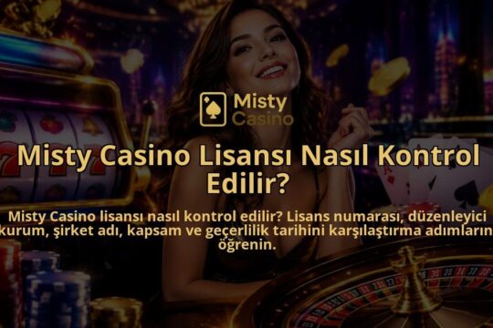 Misty-Casino-Lisansi-Nasil-Kontrol-Edilir-overlay-1790012851.jpg