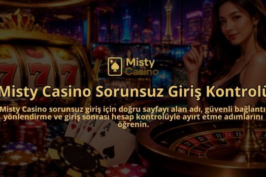 Misty-Casino-Sorunsuz-Giris-Kontrolu-overlay-1789983193.jpg