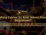Misty-Casino-Su-Anki-Adresi-Nasil-Dogrulanir-overlay-1788727298.jpg